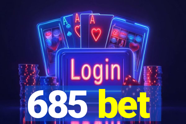 685 bet